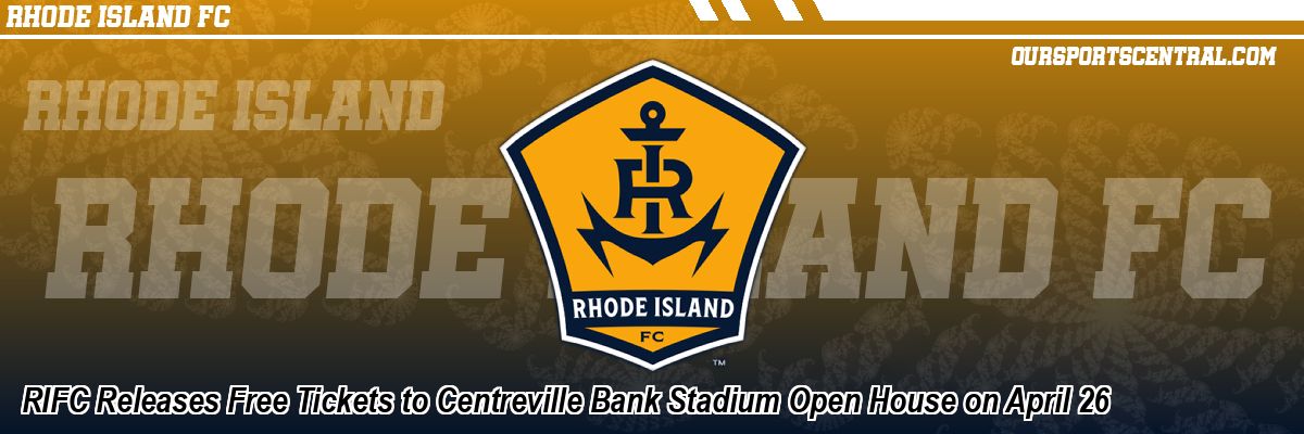 RIFC Releases Free Tickets to Centreville Bank Stadium Open House on April 26