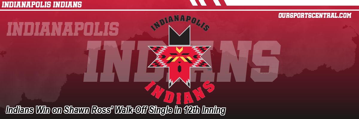 Indians Win on Shawn Ross' Walk-Off Single in 12th Inning