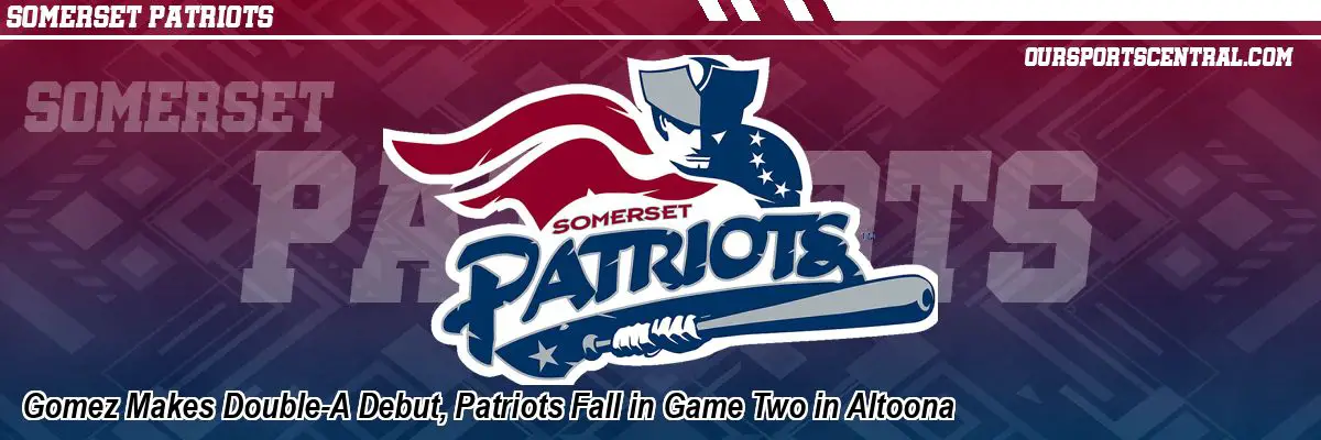 Gomez Makes Double-A Debut, Patriots Fall in Game Two in Altoona