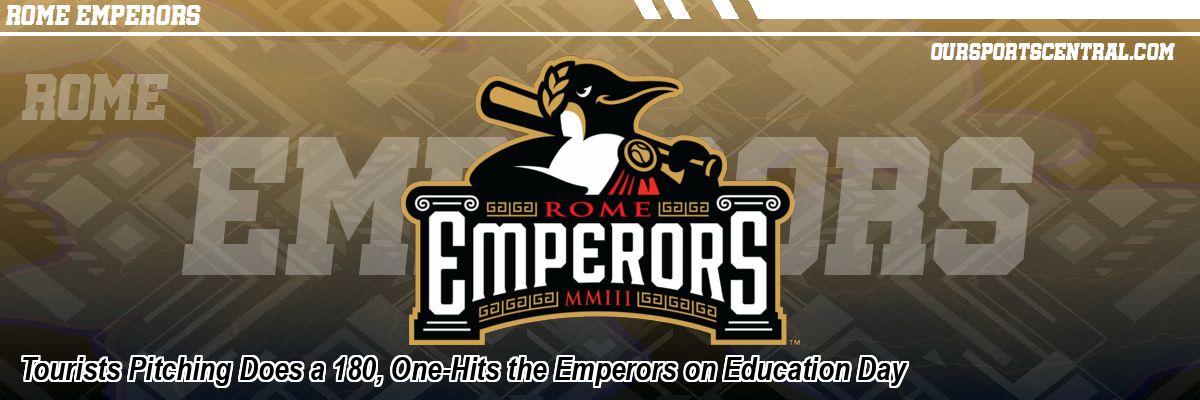 Tourists Pitching Does a 180, One-Hits the Emperors on Education Day