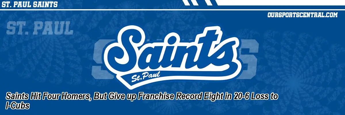 Saints Hit Four Homers, But Give up Franchise Record Eight in 20-6 Loss to I-Cubs