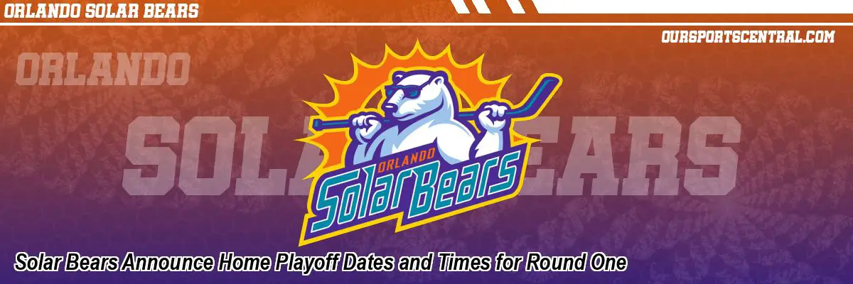 Solar Bears Announce Home Playoff Dates and Times for Round One