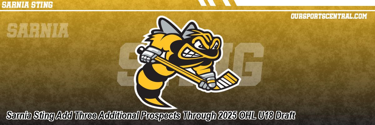 Sarnia Sting Add Three Additional Prospects Through 2025 OHL U18 Draft