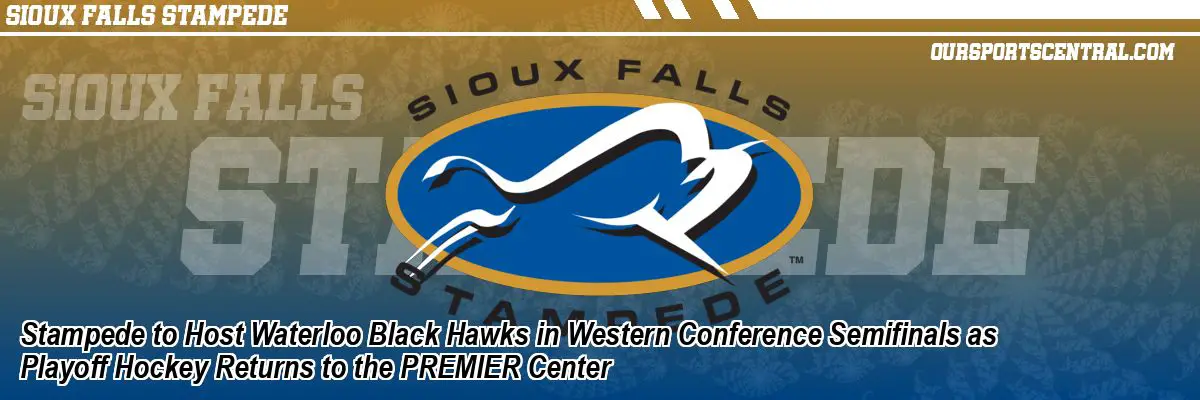 Stampede to Host Waterloo Black Hawks in Western Conference Semifinals as Playoff Hockey Returns to the PREMIER Center