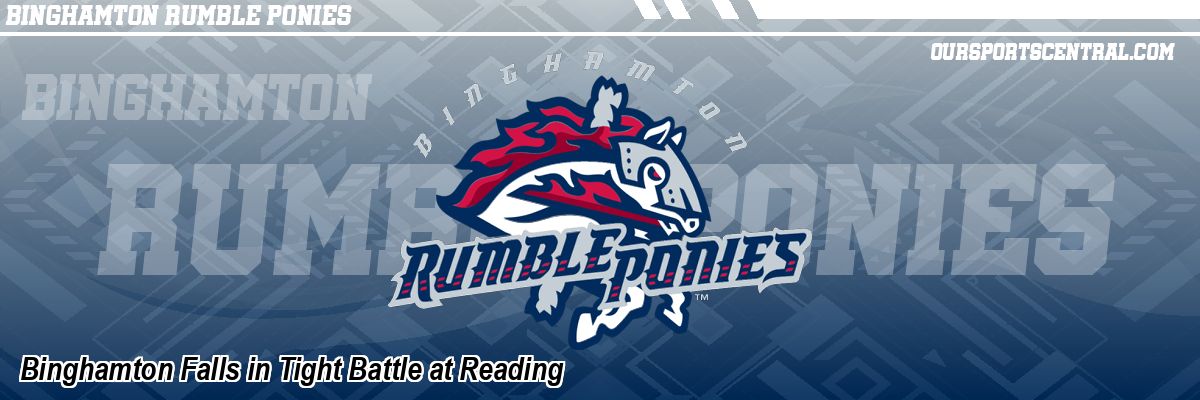Binghamton Falls in Tight Battle at Reading