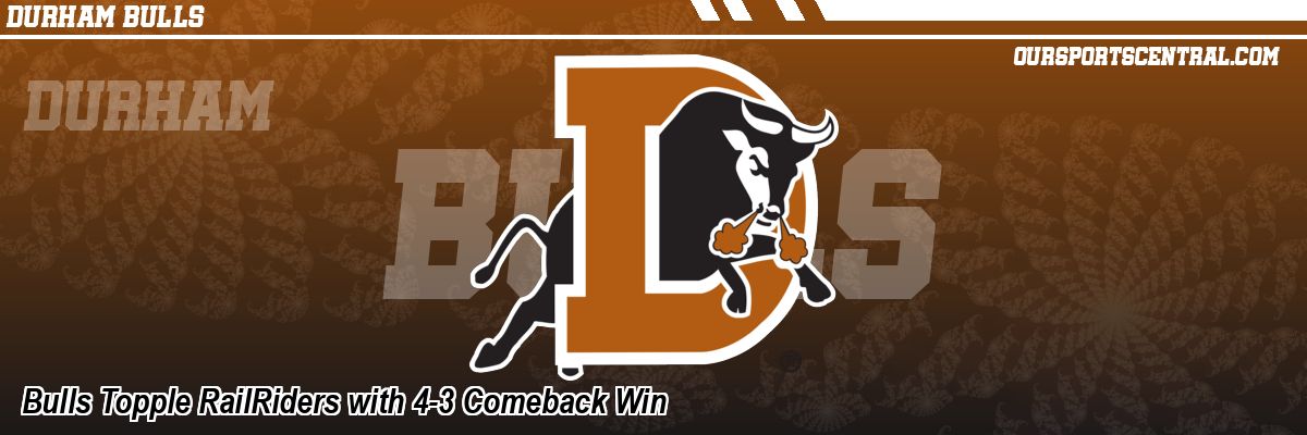 Bulls Topple RailRiders with 4-3 Comeback Win
