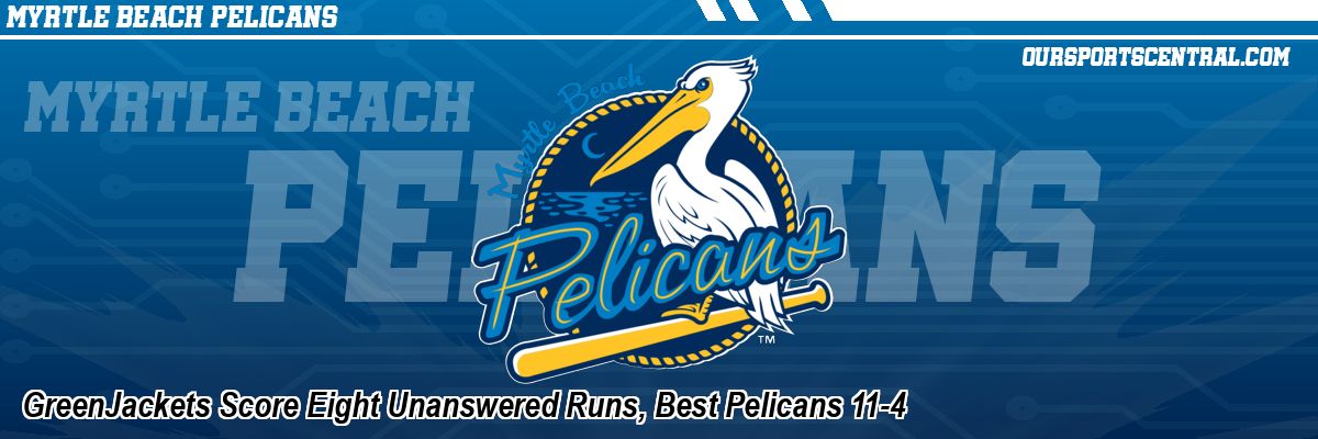 GreenJackets Score Eight Unanswered Runs, Best Pelicans 11-4