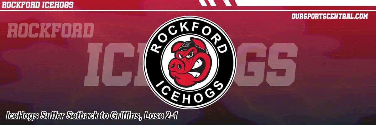 IceHogs Suffer Setback to Griffins, Lose 2-1