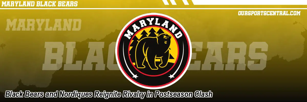 Black Bears and Nordiques Reignite Rivalry in Postseason Clash