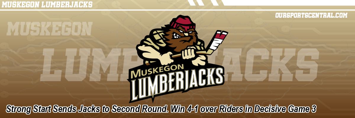 Strong Start Sends Jacks to Second Round. Win 4-1 over Riders in Decisive Game 3