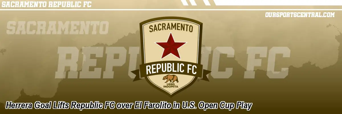 Herrera Goal Lifts Republic FC over El Farolito in U.S. Open Cup Play