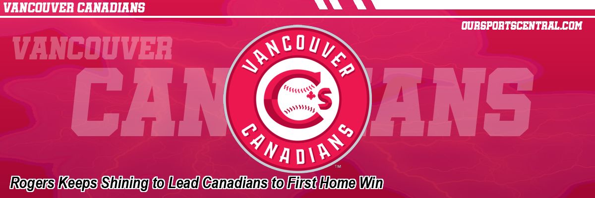 Rogers Keeps Shining to Lead Canadians to First Home Win