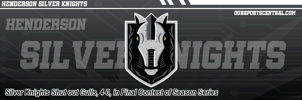 Silver Knights Shut out Gulls, 4-0, in Final Contest of Season Series