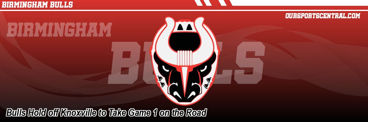 Bulls Hold off Knoxville to Take Game 1 on the Road