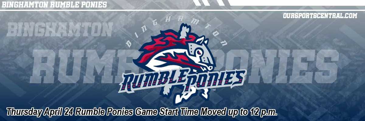 Thursday April 24 Rumble Ponies Game Start Time Moved up to 12 p.m.