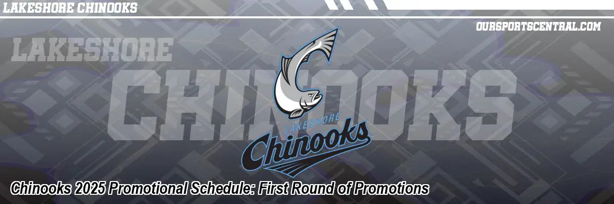 Chinooks 2025 Promotional Schedule: First Round of Promotions