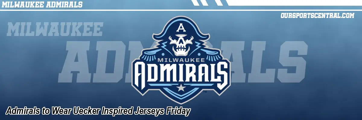 Admirals to Wear Uecker Inspired Jerseys Friday