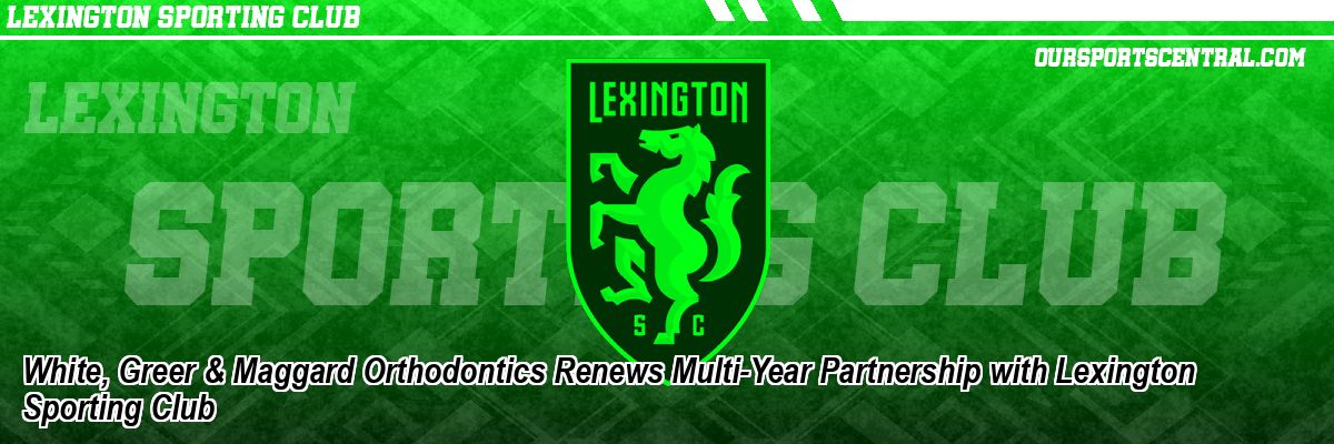 White, Greer & Maggard Orthodontics Renews Multi-Year Partnership with Lexington Sporting Club