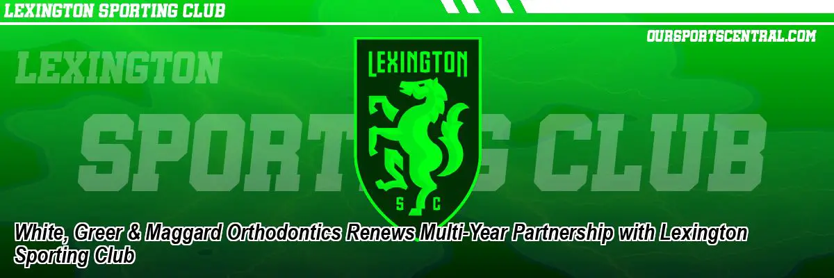 White, Greer & Maggard Orthodontics Renews Multi-Year Partnership with Lexington Sporting Club