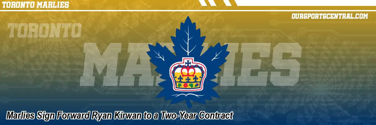 Marlies Sign Forward Ryan Kirwan to a Two-Year Contract