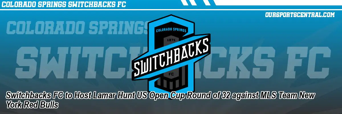 Switchbacks FC to Host Lamar Hunt US Open Cup Round of 32 against MLS Team New York Red Bulls