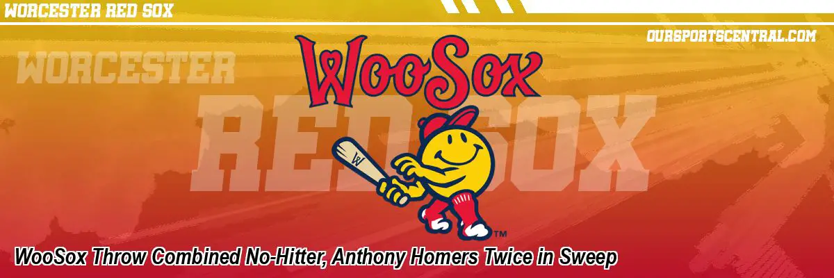 WooSox Throw Combined No-Hitter, Anthony Homers Twice in Sweep