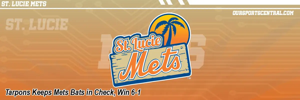 Tarpons Keeps Mets Bats in Check, Win 6-1