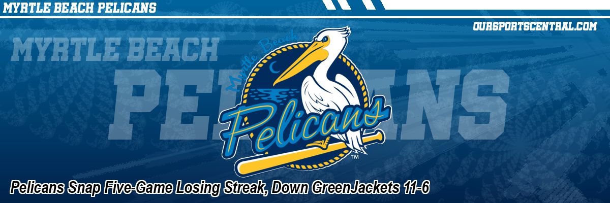 Pelicans Snap Five-Game Losing Streak, Down GreenJackets 11-6