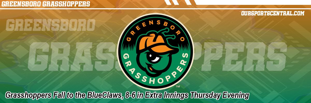 Grasshoppers Fall to the BlueClaws, 8-6 in Extra Innings Thursday Evening