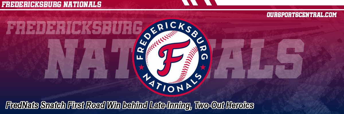 FredNats Snatch First Road Win behind Late-Inning, Two-Out Heroics