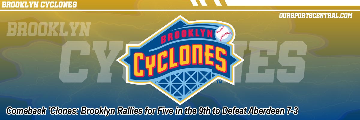 Comeback 'Clones: Brooklyn Rallies for Five in the 9th to Defeat Aberdeen 7-3