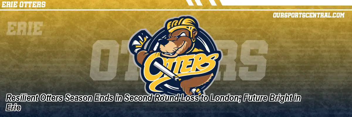 Resilient Otters Season Ends in Second Round Loss to London; Future Bright in Erie