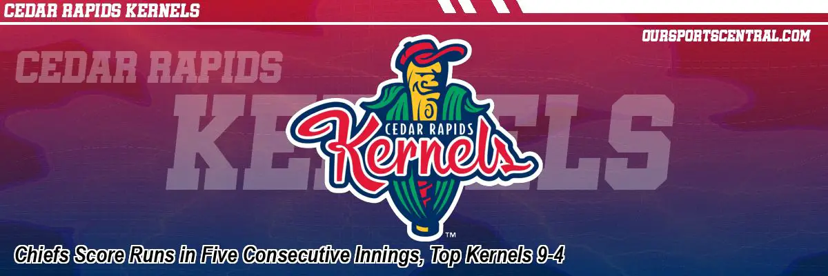 Chiefs Score Runs in Five Consecutive Innings, Top Kernels 9-4
