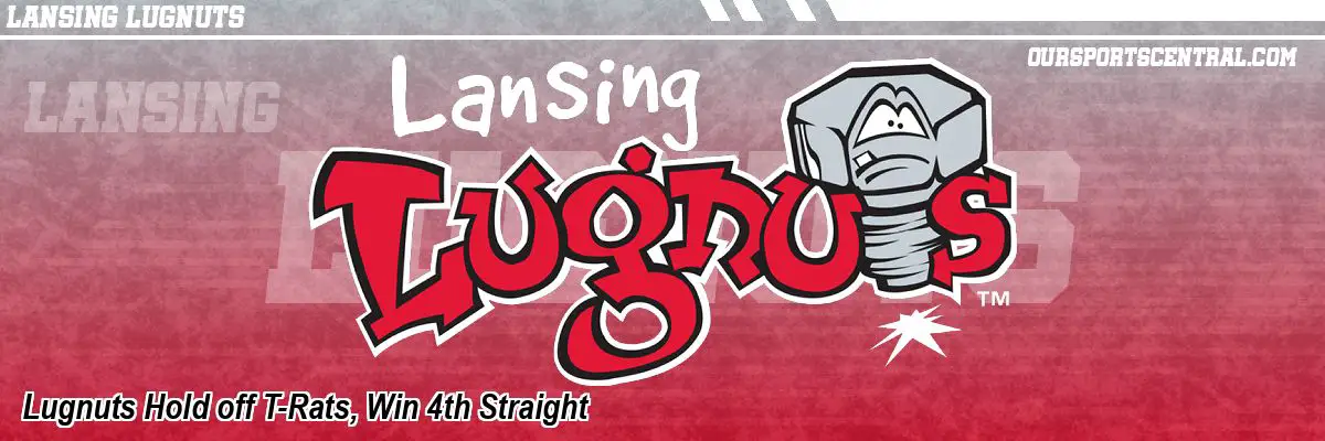 Lugnuts Hold off T-Rats, Win 4th Straight