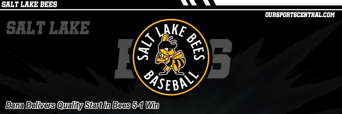 Dana Delivers Quality Start in Bees 5-1 Win