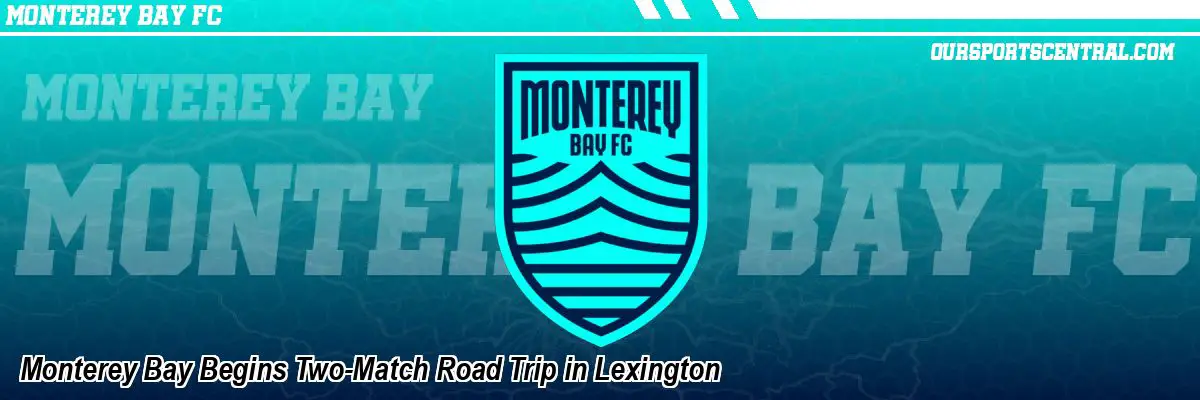 Monterey Bay Begins Two-Match Road Trip in Lexington