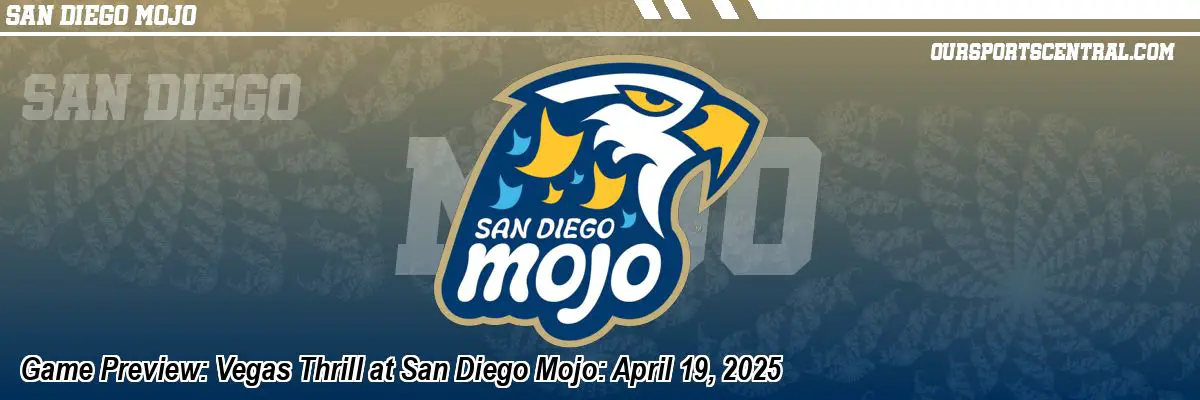 Game Preview: Vegas Thrill at San Diego Mojo: April 19, 2025