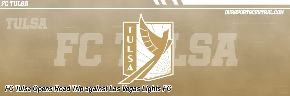 FC Tulsa Opens Road Trip against Las Vegas Lights FC