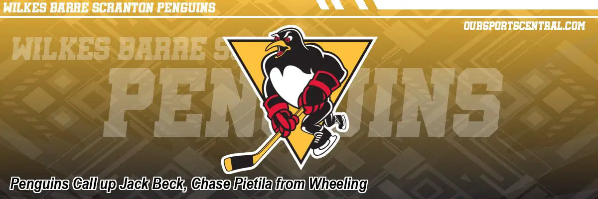 Penguins Call up Jack Beck, Chase Pietila from Wheeling