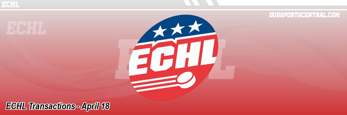 ECHL Transactions - April 18