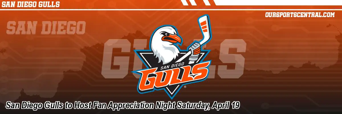 San Diego Gulls to Host Fan Appreciation Night Saturday, April 19