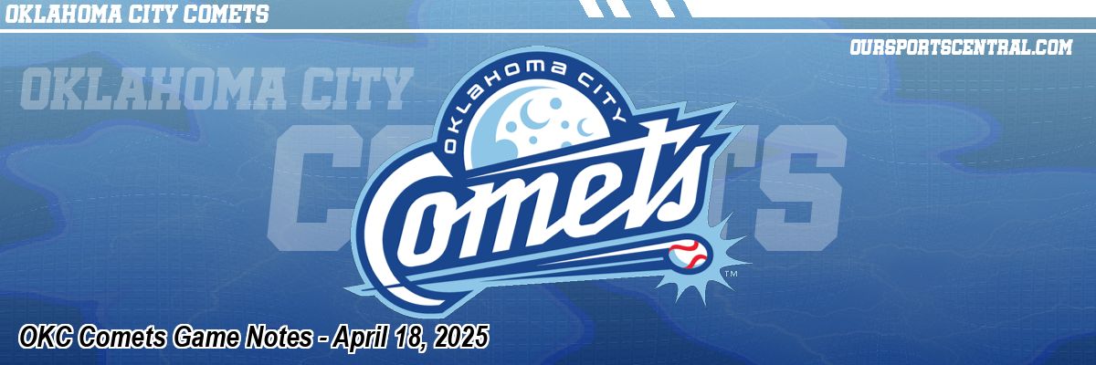 OKC Comets Game Notes - April 18, 2025