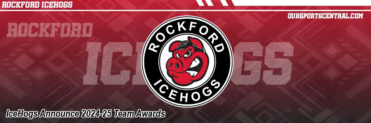IceHogs Announce 2024-25 Team Awards