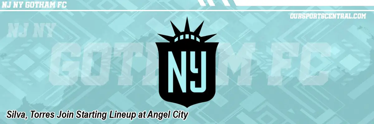Silva, Torres Join Starting Lineup at Angel City