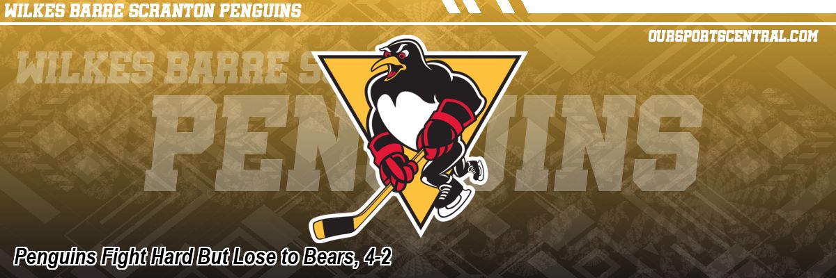 Penguins Fight Hard But Lose to Bears, 4-2