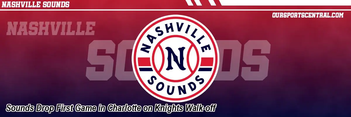 Sounds Drop First Game in Charlotte on Knights Walk-off