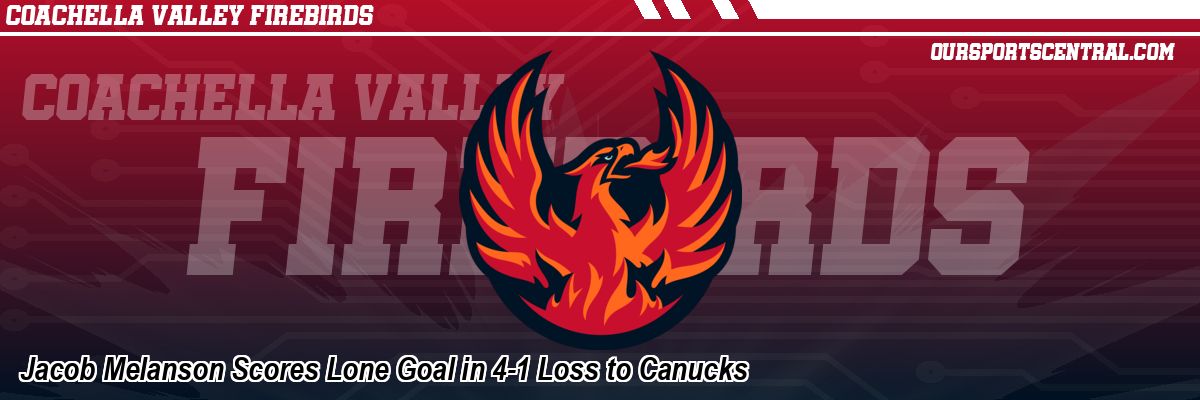 Jacob Melanson Scores Lone Goal in 4-1 Loss to Canucks