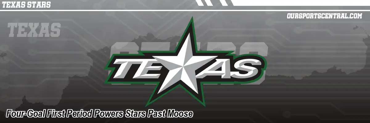 Four-Goal First Period Powers Stars Past Moose