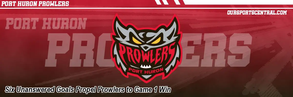 Six Unanswered Goals Propel Prowlers to Game 1 Win