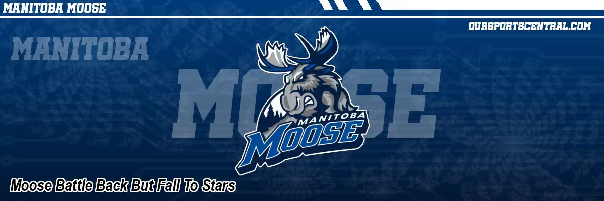 Moose Battle Back But Fall To Stars
